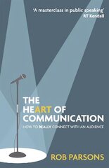 Heart of Communication: How to really connect with an audience цена и информация | Пособия по изучению иностранных языков | 220.lv