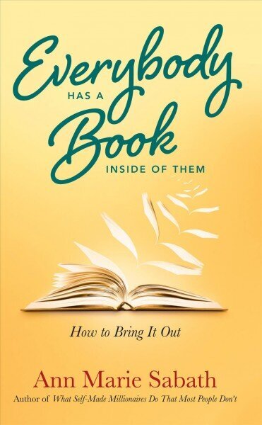 Everybody Has a Book Inside of Them: How to Bring it out cena un informācija | Svešvalodu mācību materiāli | 220.lv