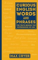 CURIOUS ENGLISH WORDS AND PHRASES: The Truth Behind the Expressions We Use Second Edition cena un informācija | Svešvalodu mācību materiāli | 220.lv