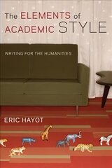 Elements of Academic Style: Writing for the Humanities cena un informācija | Svešvalodu mācību materiāli | 220.lv