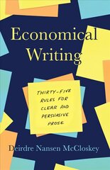 Economical Writing, Third Edition: Thirty-Five Rules for Clear and Persuasive Prose 3rd edition cena un informācija | Mākslas grāmatas | 220.lv