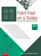 Paint Feet on a Snake (Simplified edition): An Intermediate Mandarin Reader cena un informācija | Svešvalodu mācību materiāli | 220.lv