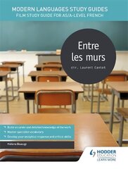 Modern Languages Study Guides: Entre les murs: Film Study Guide for AS/A-level French, AS/A-Level French, Modern Languages Study Guides: Entre les murs цена и информация | Учебный материал по иностранным языкам | 220.lv