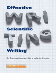 Effective Scientific Writing: An Advanced Learner's Guide to Better English цена и информация | Пособия по изучению иностранных языков | 220.lv