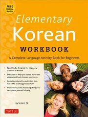 Elementary Korean Workbook: A Complete Language Activity Book for Beginners (Online Audio Included) Second Edition, Paperback with disc цена и информация | Пособия по изучению иностранных языков | 220.lv