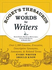Roget's Thesaurus of Words for Writers: Over 2,300 Emotive, Evocative, Descriptive Synonyms, Antonyms, and Related Terms Every Writer Should Know cena un informācija | Svešvalodu mācību materiāli | 220.lv