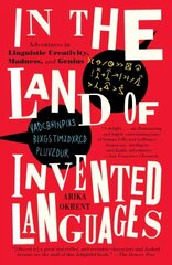 In the Land of Invented Languages: Adventures in Linguistic Creativity, Madness, and Genius цена и информация | Пособия по изучению иностранных языков | 220.lv