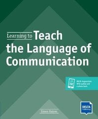 Learning to Teach the Language of Communication: Teachers Resource Book with Delta Augmented cena un informācija | Svešvalodu mācību materiāli | 220.lv
