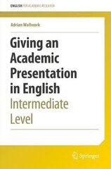 Giving an Academic Presentation in English: Intermediate Level 1st ed. 2022 cena un informācija | Svešvalodu mācību materiāli | 220.lv