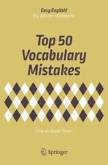 Top 50 Vocabulary Mistakes: How to Avoid Them 1st ed. 2018 цена и информация | Пособия по изучению иностранных языков | 220.lv