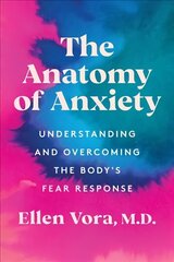 Anatomy of Anxiety: Understanding and Overcoming the Body's Fear Response цена и информация | Книги по социальным наукам | 220.lv