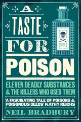 Taste for Poison: Eleven Deadly Substances and the Killers Who Used Them цена и информация | Книги по социальным наукам | 220.lv