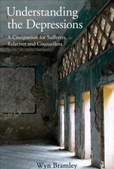 Understanding the Depressions: A Companion for Sufferers, Relatives and Counsellors cena un informācija | Sociālo zinātņu grāmatas | 220.lv