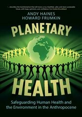 Planetary Health: Safeguarding Human Health and the Environment in the Anthropocene цена и информация | Книги по социальным наукам | 220.lv