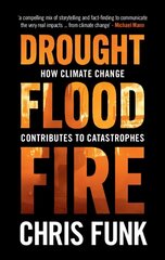 Drought, Flood, Fire: How Climate Change Contributes to Catastrophes cena un informācija | Sociālo zinātņu grāmatas | 220.lv