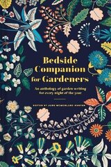 Bedside Companion for Gardeners: An anthology of garden writing for every night of the year cena un informācija | Grāmatas par dārzkopību | 220.lv