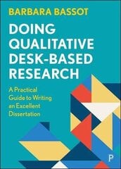 Doing Qualitative Desk-Based Research: A Practical Guide To Writing An Excellent Dissertation cena un informācija | Svešvalodu mācību materiāli | 220.lv