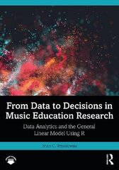 From Data To Decisions In Music Education Research: Data Analytics And The General Linear Model Using R цена и информация | Пособия по изучению иностранных языков | 220.lv