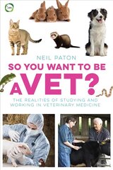 So You Want to be a Vet: The Realities of Studying and Working in Veterinary Medicine цена и информация | Книги по экономике | 220.lv
