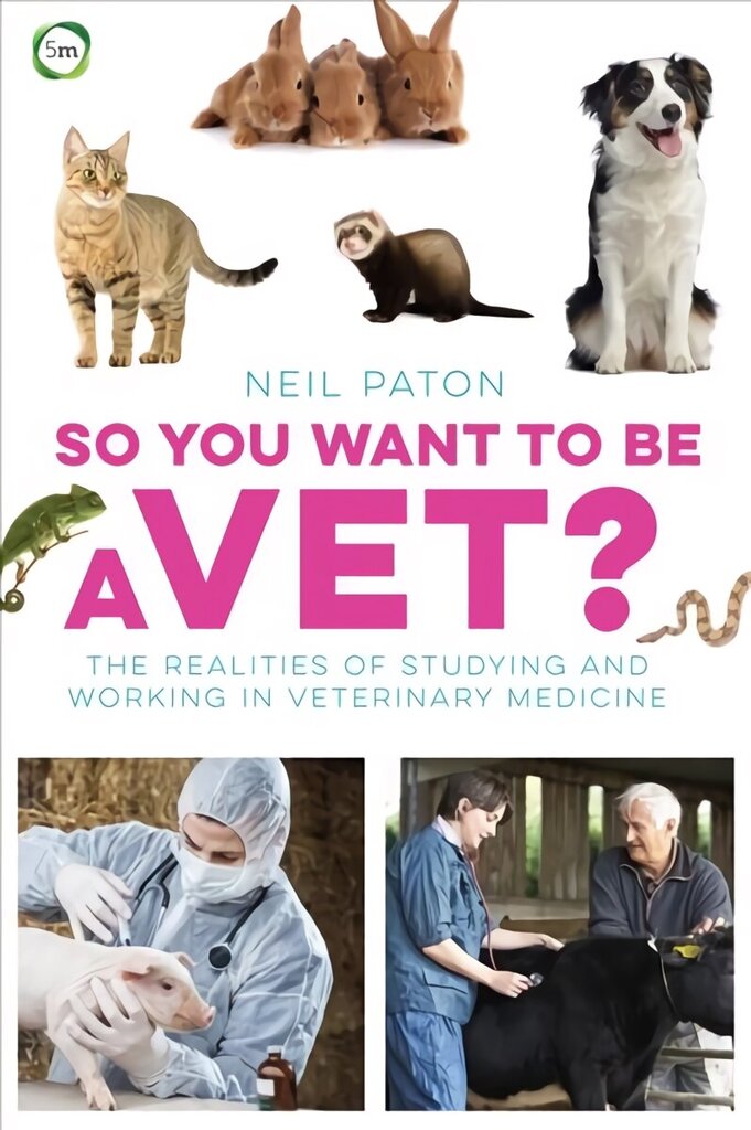 So You Want to be a Vet: The Realities of Studying and Working in Veterinary Medicine цена и информация | Ekonomikas grāmatas | 220.lv