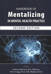 Handbook of Mentalizing in Mental Health Practice 2nd Revised edition цена и информация | Книги по экономике | 220.lv