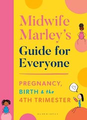 Midwife Marley's Guide For Everyone: Pregnancy, Birth and the 4th Trimester цена и информация | Книги по экономике | 220.lv