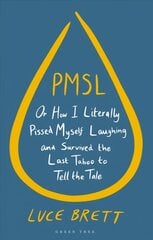 PMSL: Or How I Literally Pissed Myself Laughing and Survived the Last Taboo to Tell the Tale cena un informācija | Ekonomikas grāmatas | 220.lv
