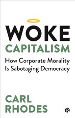 Woke Capitalism: How Corporate Morality is Sabotaging Democracy cena un informācija | Ekonomikas grāmatas | 220.lv