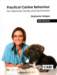 Practical Canine Behaviour: For Veterinary Nurses and Technicians 2nd edition cena un informācija | Ekonomikas grāmatas | 220.lv