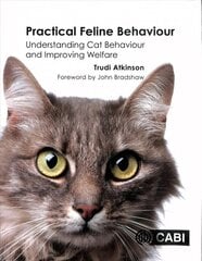Practical Feline Behaviour: Understanding Cat Behaviour and Improving Welfare цена и информация | Книги по экономике | 220.lv