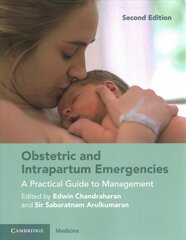 Obstetric and Intrapartum Emergencies: A Practical Guide to Management 2nd Revised edition cena un informācija | Ekonomikas grāmatas | 220.lv