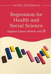 Regression for Health and Social Science: Applied Linear Models with R New edition cena un informācija | Ekonomikas grāmatas | 220.lv