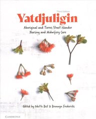 Yatdjuligin: Aboriginal and Torres Strait Islander Nursing and Midwifery Care 3rd Revised edition цена и информация | Книги по экономике | 220.lv