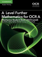A Level Further Mathematics for OCR A Mechanics Student Book (AS/A Level), A Level Further Mathematics for OCR A Mechanics Student Book (AS/A Level) цена и информация | Книги по экономике | 220.lv
