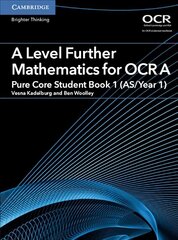 A Level Further Mathematics for OCR A Pure Core Student Book 1 (AS/Year 1), A Level Further Mathematics for OCR A Pure Core Student Book 1 (AS/Year 1) цена и информация | Книги по экономике | 220.lv