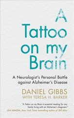 Tattoo on my Brain: A Neurologist's Personal Battle against Alzheimer's Disease цена и информация | Книги по экономике | 220.lv