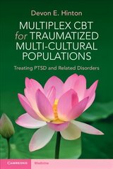 Multiplex CBT for Traumatized Multicultural Populations: Treating PTSD and Related Disorders New edition cena un informācija | Ekonomikas grāmatas | 220.lv