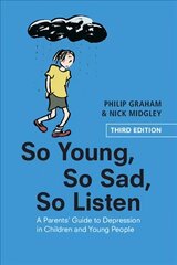 So Young, So Sad, So Listen: A Parents' Guide to Depression in Children and Young People 3rd Revised edition цена и информация | Книги по экономике | 220.lv