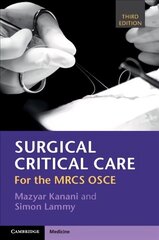 Surgical Critical Care: For the MRCS OSCE 3rd Revised edition цена и информация | Книги по экономике | 220.lv