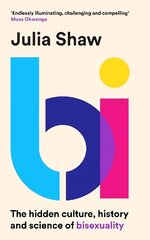 Bi: The Hidden Culture, History and Science of Bisexuality Main цена и информация | Книги по экономике | 220.lv