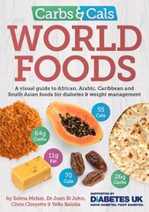 Carbs & Cals World Foods: A visual guide to African, Arabic, Caribbean and South Asian foods for   diabetes & weight management цена и информация | Книги по экономике | 220.lv