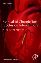 Manual of Chronic Total Occlusion Interventions: A Step-by-Step Approach 2nd edition цена и информация | Книги по экономике | 220.lv