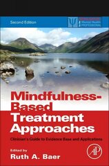 Mindfulness-Based Treatment Approaches: Clinician's Guide to Evidence Base and Applications 2nd edition cena un informācija | Ekonomikas grāmatas | 220.lv