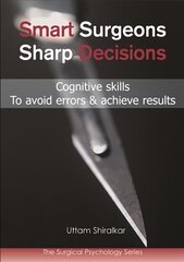 Smart Surgeons, Sharp Decisions: Cognitive Skills to Avoid Errors & Achieve Results cena un informācija | Ekonomikas grāmatas | 220.lv