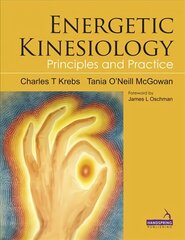 Energetic Kinesiology: Principles and Practice cena un informācija | Ekonomikas grāmatas | 220.lv