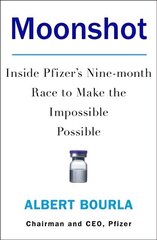 Moonshot: Inside Pfizer's Nine-Month Race to Make the Impossible Possible цена и информация | Книги по экономике | 220.lv