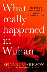 What Really Happened in Wuhan: a Virus Like No Other, Countless Infections, Millions of Deaths: A Virus Like No Other, Countless Infections, Millions of Deaths cena un informācija | Ekonomikas grāmatas | 220.lv