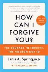 How Can I Forgive You?: The Courage to Forgive, the Freedom Not To cena un informācija | Ekonomikas grāmatas | 220.lv