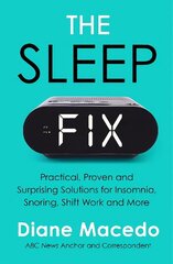 Sleep Fix: Practical, Proven and Surprising Solutions for Insomnia, Snoring, Shift Work and More cena un informācija | Ekonomikas grāmatas | 220.lv