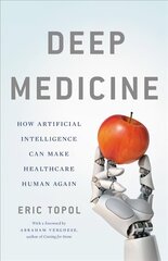 Deep Medicine: How Artificial Intelligence Can Make Healthcare Human Again cena un informācija | Ekonomikas grāmatas | 220.lv